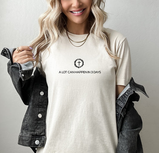 A Lot Can Happen In 3 Days Christian T-shirt, Christian Gift, Jesus Tee
