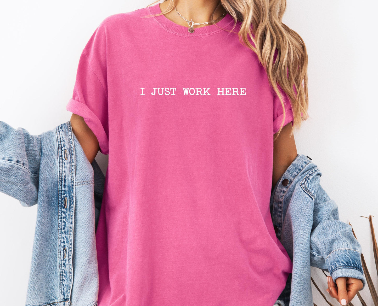 I Just Work Here Comfort Colors® Shirt, Sarcastic Sassy Tee, Funny T-shirt, Sarcasm Tee