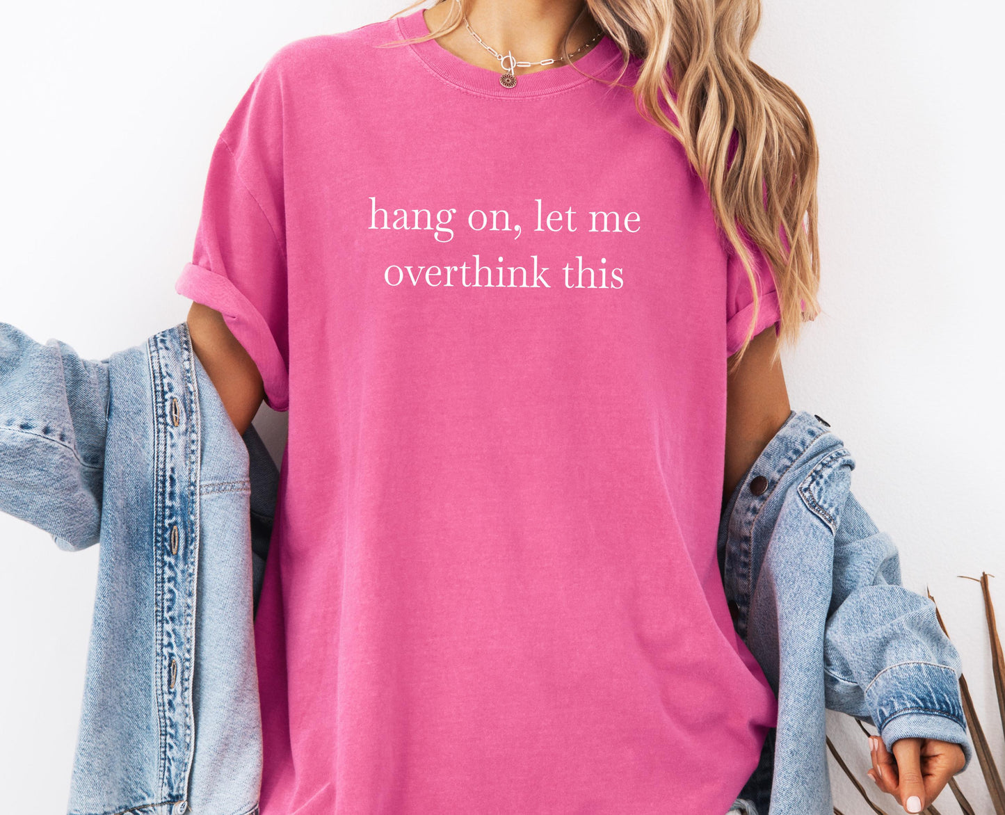 Hang On Let Me Overthink This Comfort Colors® Shirt, Sarcastic Sassy Tee, Funny T-shirt, Anxiety Tee