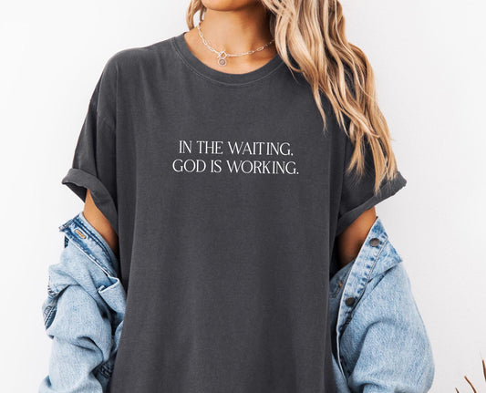 In The Waiting God Is Working Comfort Colors® T-shirt, Christian Bible Verse Graphic Tee, Religious Apparel, Jesus Lover Shirt