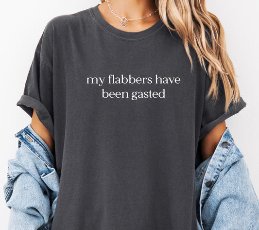 My Flabbers Have Been Gasted Comfort Colors® Shirt, Sarcastic Sassy Tee, Funny Meme T-shirt, Gift For Mom
