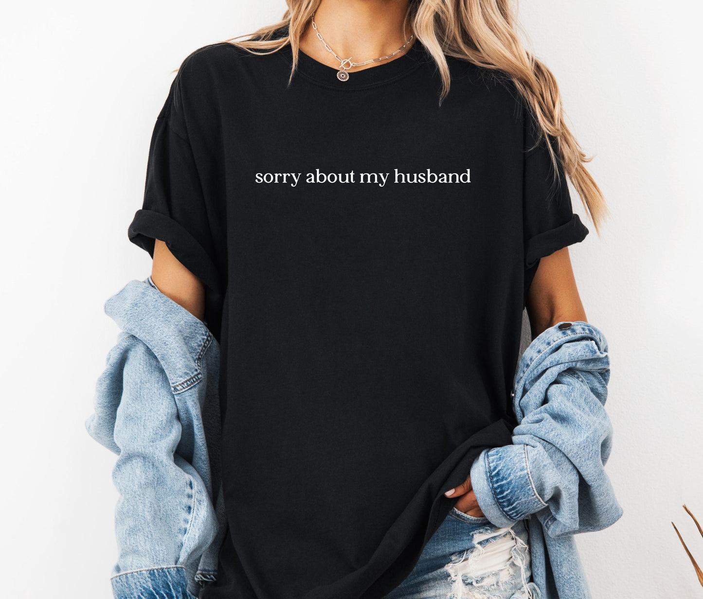 Sorry About My Husband Comfort Colors® Shirt, Sarcastic Sassy Tee, Funny T-shirt, Wife Shirt, funny husband shirt