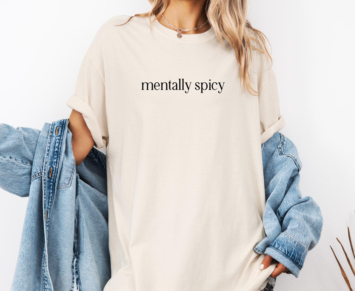 Mentally Spicy Comfort Colors® Shirt, Sarcastic Sassy Tee, Funny T-shirt, Snarky Sayings