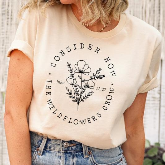 Consider How The Wildflowers Grow Christian T-shirt