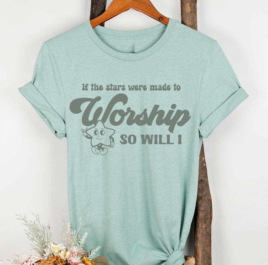 If The Stars Were Made For Worship So Will I Christian T-Shirt