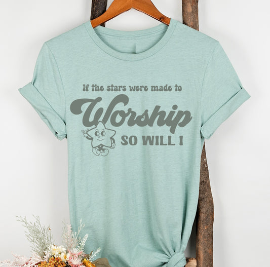 If The Stars Were Made For Worship So Will I Christian T-Shirt