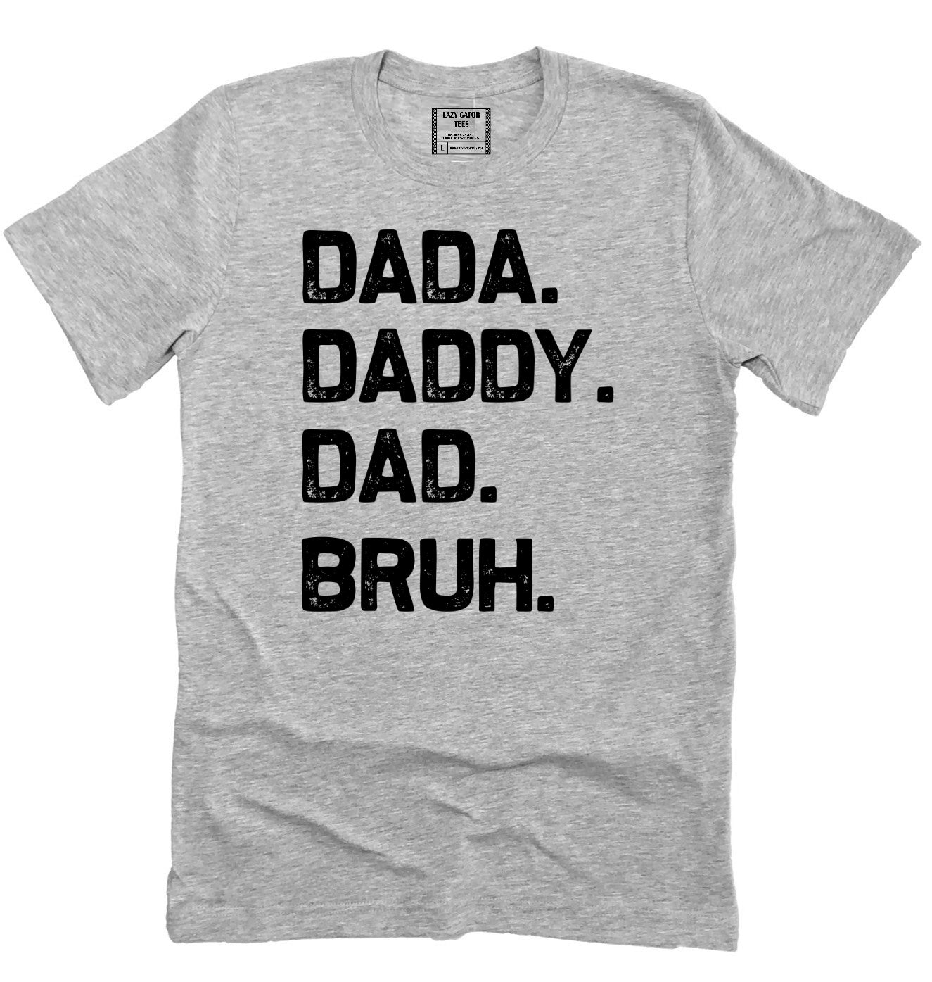 Dada Daddy Dad Bruh Funny Father's Day Shirt Novelty T-shirt Tee