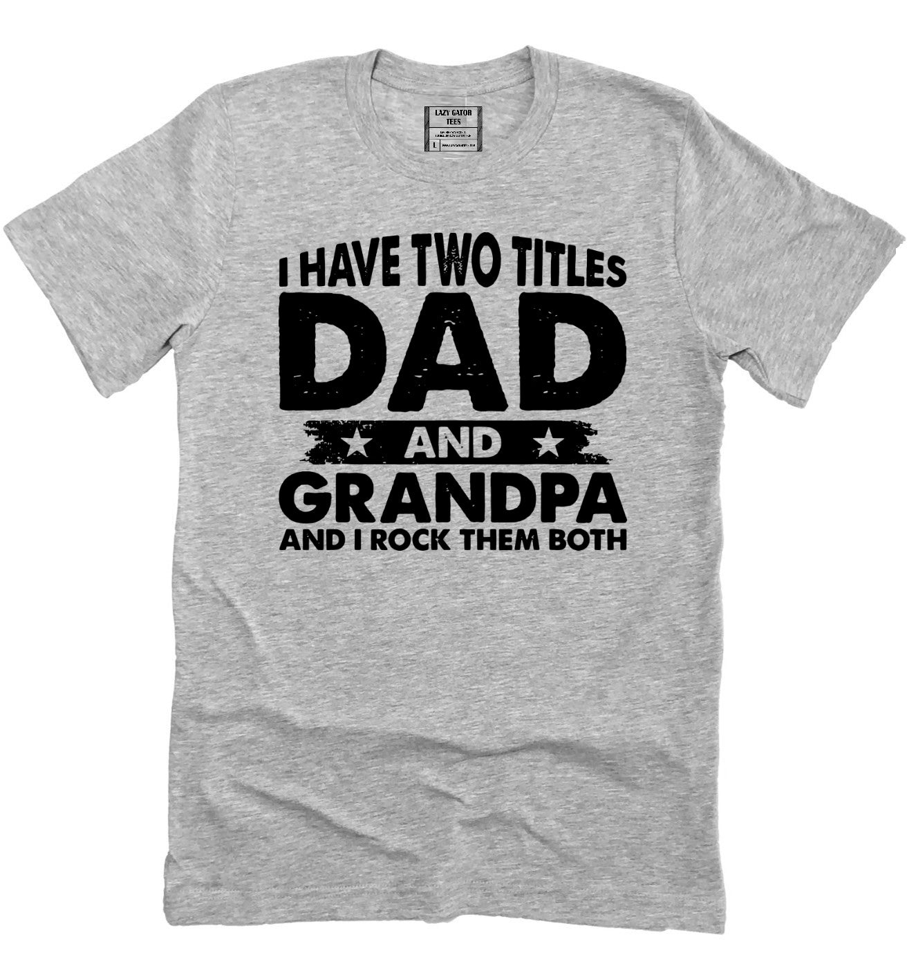Two Names Dad and Grandpa Rock Them Both Father's Day Shirt Novelty T-shirt Tee