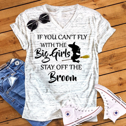 If You Can't Fly With The Big Girls Stay Off The Broom Funny Witch Adult Unisex V Neck T-Shirt
