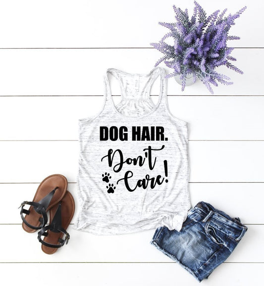 Dog Hair Don't Care Pet Lover Fur Mom Girl Bella Workout Tank Top T-Shirt