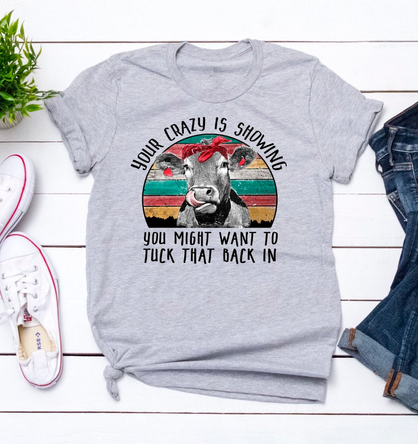 Your Crazy Is Showing Might Want to Tuck That In Funny Cow Unisex Sport Grey T-Shirt