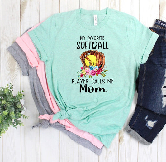 My Favorite Player Calls Me Mom Softball Mom Novelty T-shirt Tee