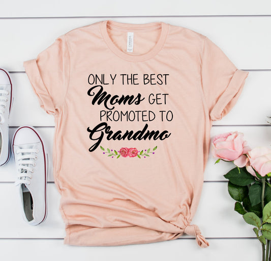 Only The Best Moms Get Promoted To Grandma Pregnancy Announcement Novelty T-Shirt