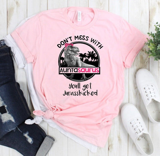 Don't Mess With Auntasaurus Jurassic Auntie Aunt Funny Dinosaur Tee Novelty T-Shirt