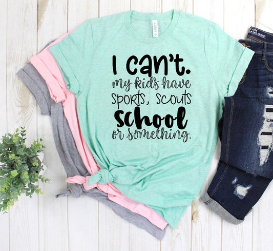 I Can't My Kids Have Sports Or Something Funny Baseball Mom Novelty T-shirt Tee