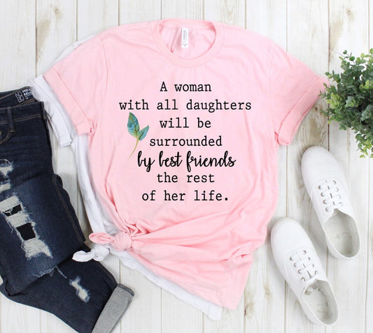 A Woman With All Daughters Surrounded By Best Friends For Life Tee Novelty T-Shirt