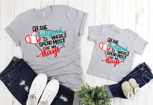 At The Ballpark Is Where I Spend Most Of My Days Funny Baseball Adult Kids Toddler Baby Shirt