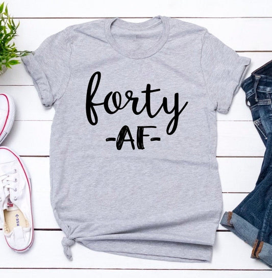 Forty AF Funny 40th Birthday Shirt Funny 40 years old Shirt Funny Tee Novelty T-Shirt