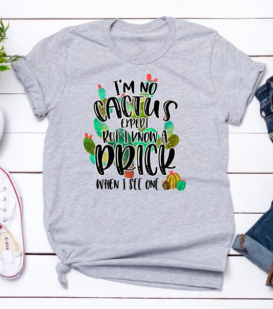 I'm No Cactus But I Know A Prick Funny Cactus Southwestern Novelty T-Shirt