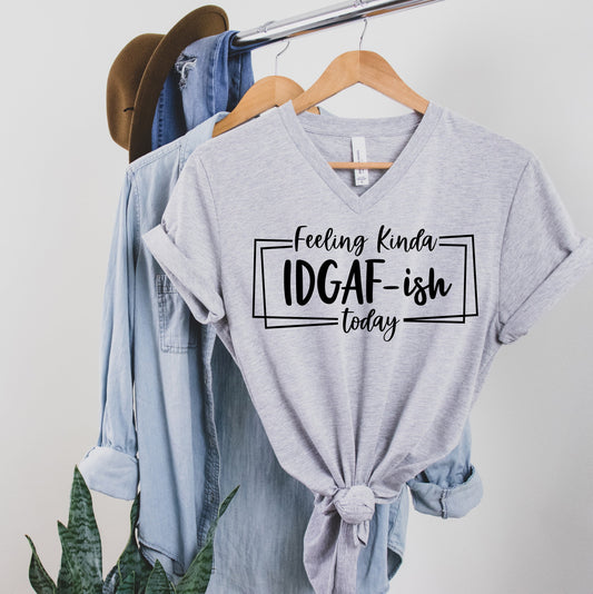 Feeling Kinda IDGAF-ish Sarcastic Funny Adult Shirt Sarcasm Unisex V Neck T-Shirt