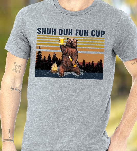 Shuh Duh Fuh Cup Adult Humor Bear With Beer Funny Shirt Novelty T-shirt Tee