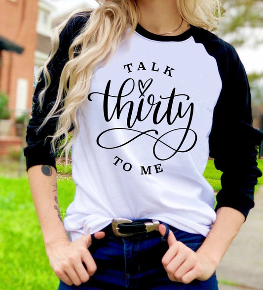 Talk Thirty To Me Funny 30th Birthday Shirt Funny Shirt Funny Tee Tee Raglan shirt