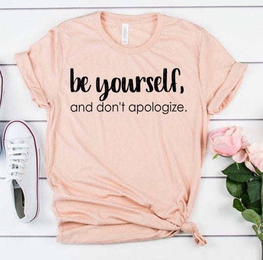 Be Yourself, Don't Apologize, Inspirational Message, Motivational, She is Strong, Positive Message, Unisex Novelty T-Shirt