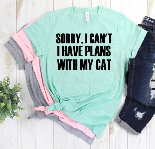 Sorry I Can't I Have Plans With My Cat, Cat Mama, Cat Mom, Fur Mom, Pet Lover Humor Unisex Tee Novelty T-Shirt