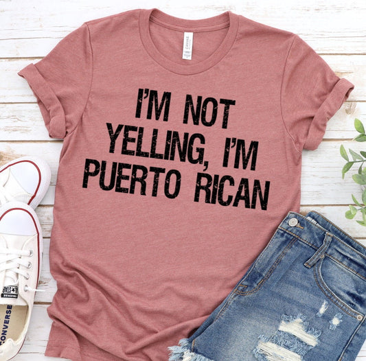 I'm Not Yelling I'm Puerto Rican, Puerto Rico Shirt, Puerto Rican Pride, Puerto Rican Funny Novelty T-Shirt