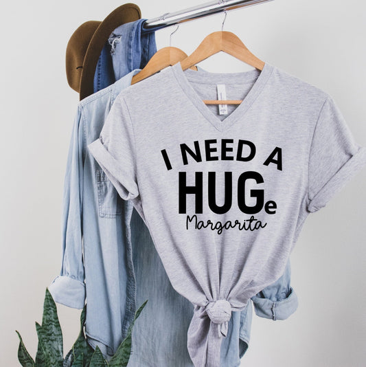 I Need Huge Margarita Shirt, Funny Margarita Shirt, I Need a Hug, Funny Drinking Shirt, Party Shirt Unisex V Neck Graphic Tee T-Shirt