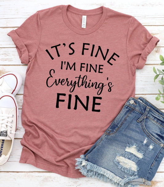 It's Fine I'm Fine Everything Is Fine, Humor, Sarcastic Funny Unisesx Novelty T-Shirt