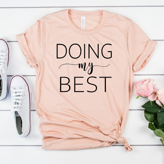 Doing My Best, Don't Apologize, Inspirational Message, Motivational, She is Strong, Positive Message, Unisex Novelty T-Shirt