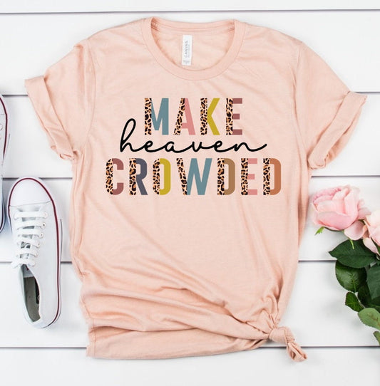 Make Heaven Crowded, Animal Print,  Christian Shirt, Bible Shirt, Jesus Love, Leopard Print Unisex T-Shirt