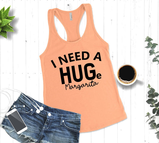 I Need A Huge Margarita, Funny Bar Shirt, Funny Drinking, Need A Hug Woman's Novelty Tank Top T-Shirt