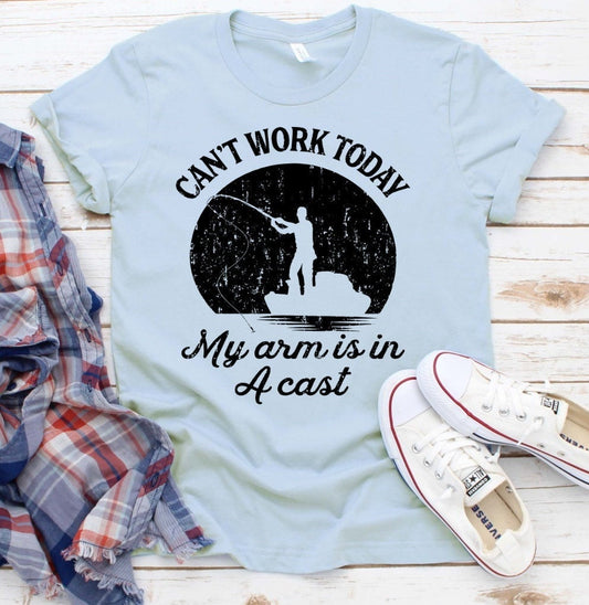 I Can't Work Today My Arm Is In A Cast, Fish Funny Fishing Father's Day Dad Shirt Novelty T-shirt Tee