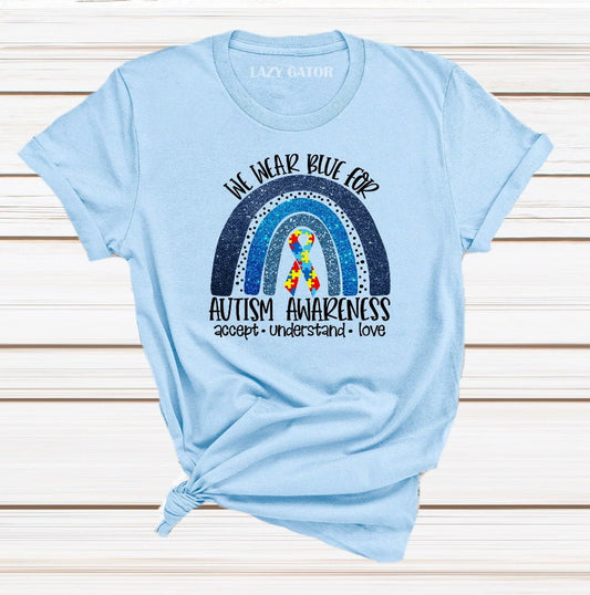 We Wear Blue Rainbow Autism Awareness,  Autism Acceptance, Awareness Novelty T-Shirt