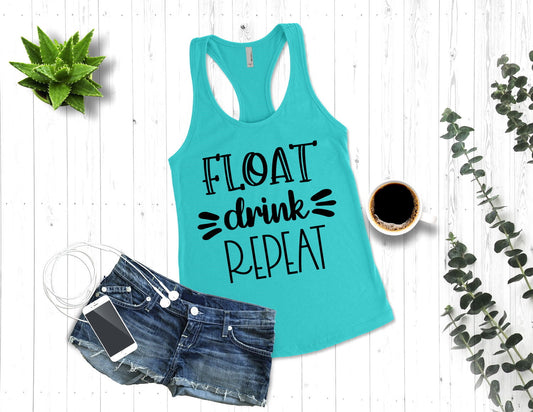 Float Drink Repeat, Girls Trip, Vacation Shirt, Floating River, Canoeing, Tubing Woman's Novelty Tank Top T-Shirt