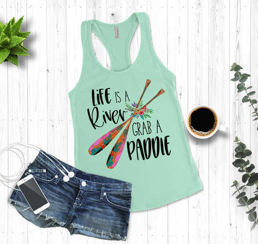 Life Is A River Grab A Paddle, Vacation Shirt, Floating River, Canoeing, Tubing Woman's Novelty Tank Top T-Shirt