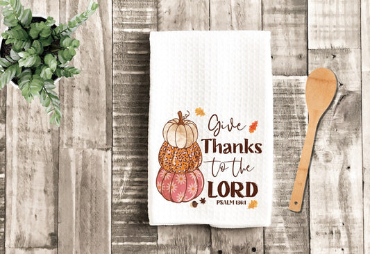 Give Thanks To The Lord Dish Towel - Fall Decor Pumpkins Thanksgiving Tea Towel Kitchen Decor - New Home Gift Farm Decorations house Towel