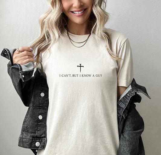 I Can't But I Know A Guy Christian T-shirt, Christian Gift, Jesus Tee
