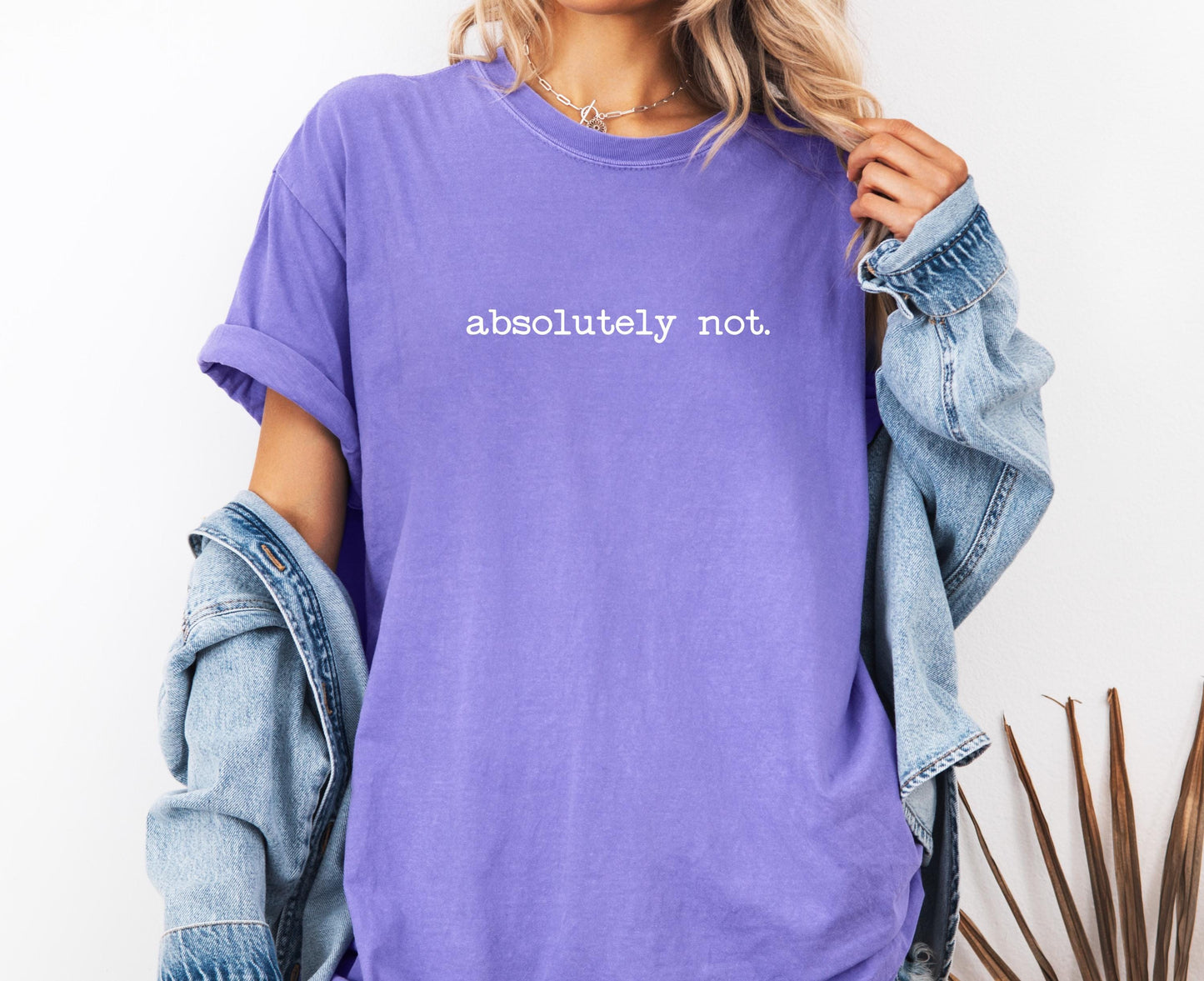 Absolutely Not Comfort Colors® Shirt, Sarcastic Sassy Tee, Funny T-shirt, Snarky Sayings