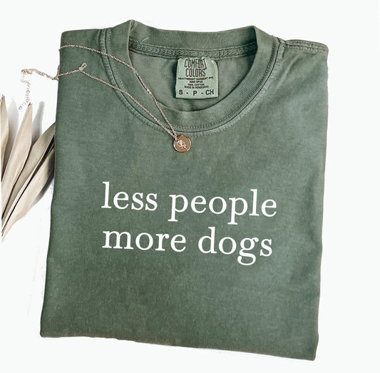 Less People More Dogs Comfort Colors® Shirt, Sarcastic Sassy Tee, Funny T-shirt, Dog Lover Gift