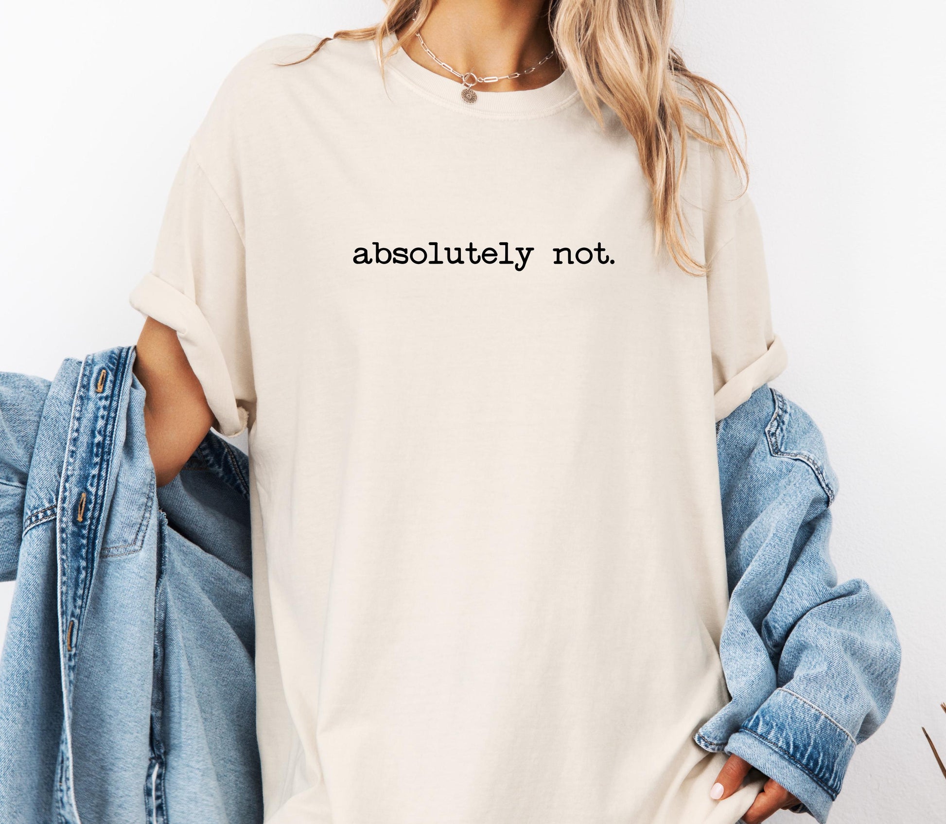 Absolutely Not Comfort Colors® Shirt, Sarcastic Sassy Tee, Funny T-shirt, Snarky Sayings