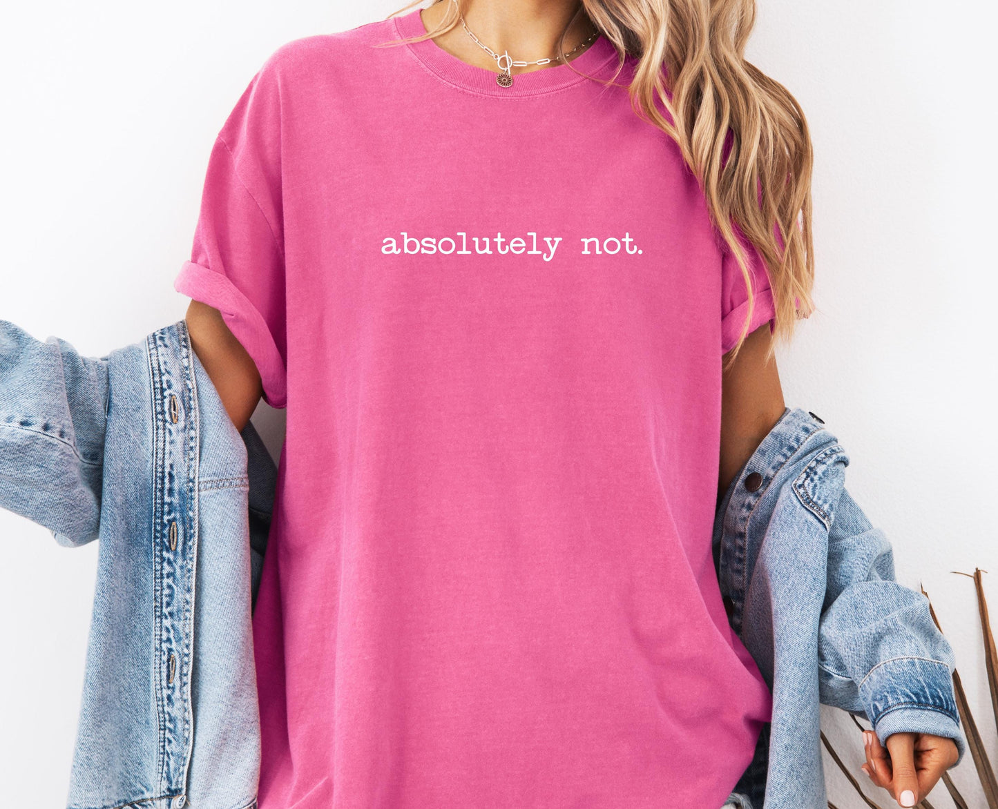 Absolutely Not Comfort Colors® Shirt, Sarcastic Sassy Tee, Funny T-shirt, Snarky Sayings