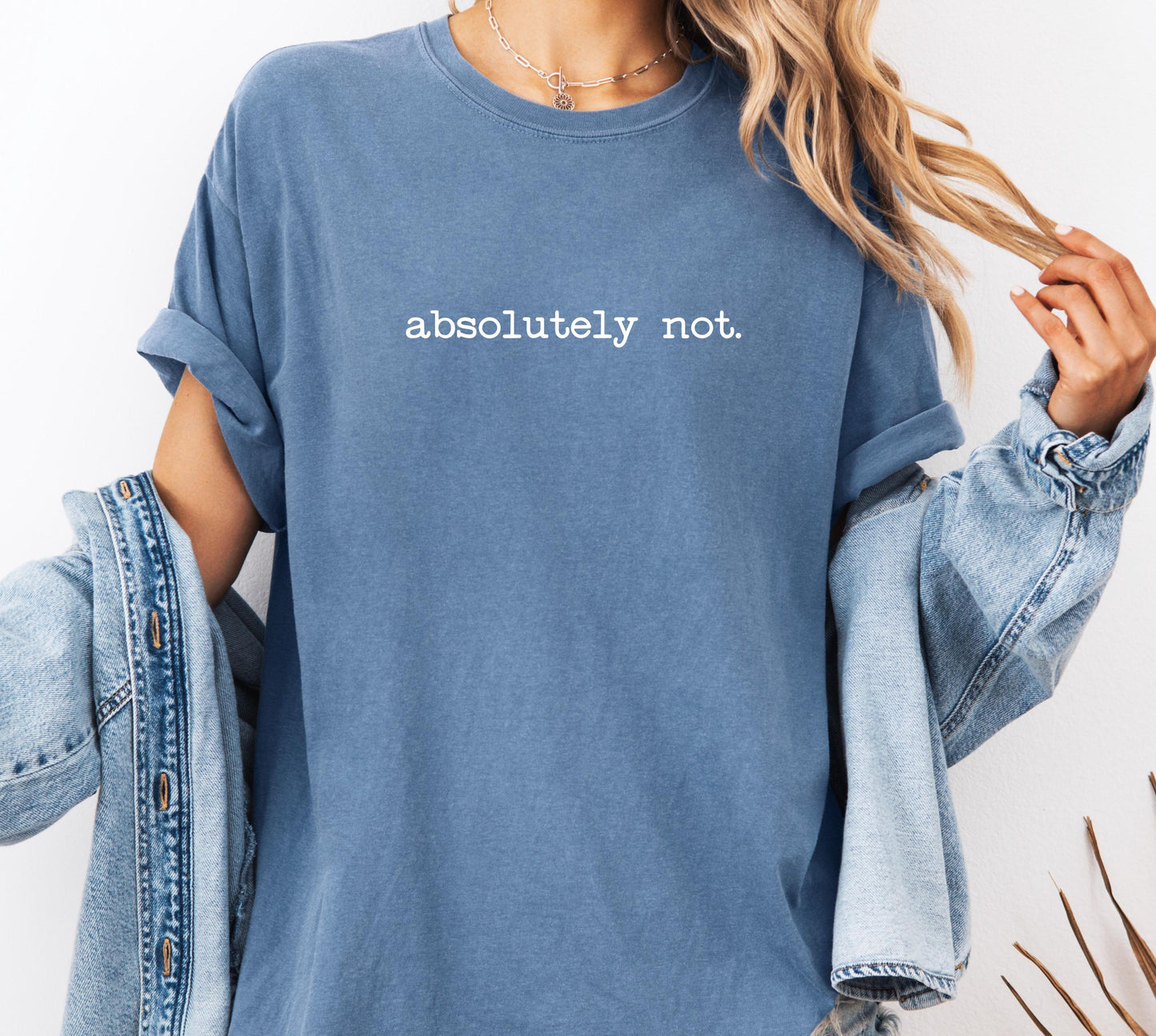 Absolutely Not Comfort Colors® Shirt, Sarcastic Sassy Tee, Funny T-shirt, Snarky Sayings