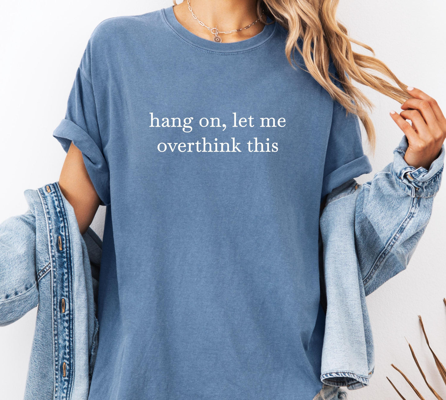 Hang On Let Me Overthink This Comfort Colors® Shirt, Sarcastic Sassy Tee, Funny T-shirt, Anxiety Tee