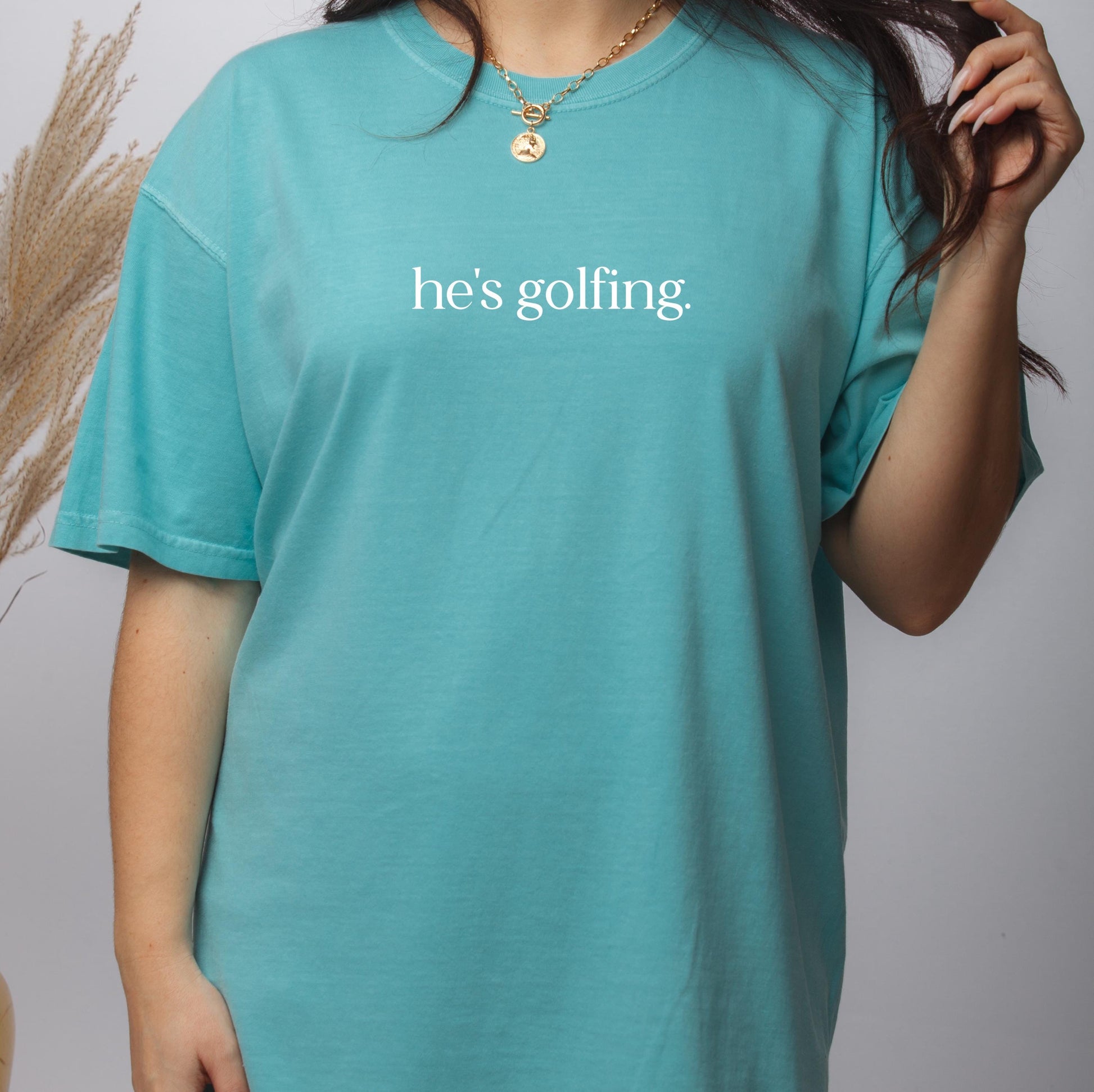 He's Golfing Comfort Colors® Shirt, Sarcastic Sassy Tee, Funny Wife T-shirt, Golf Lover Shirt