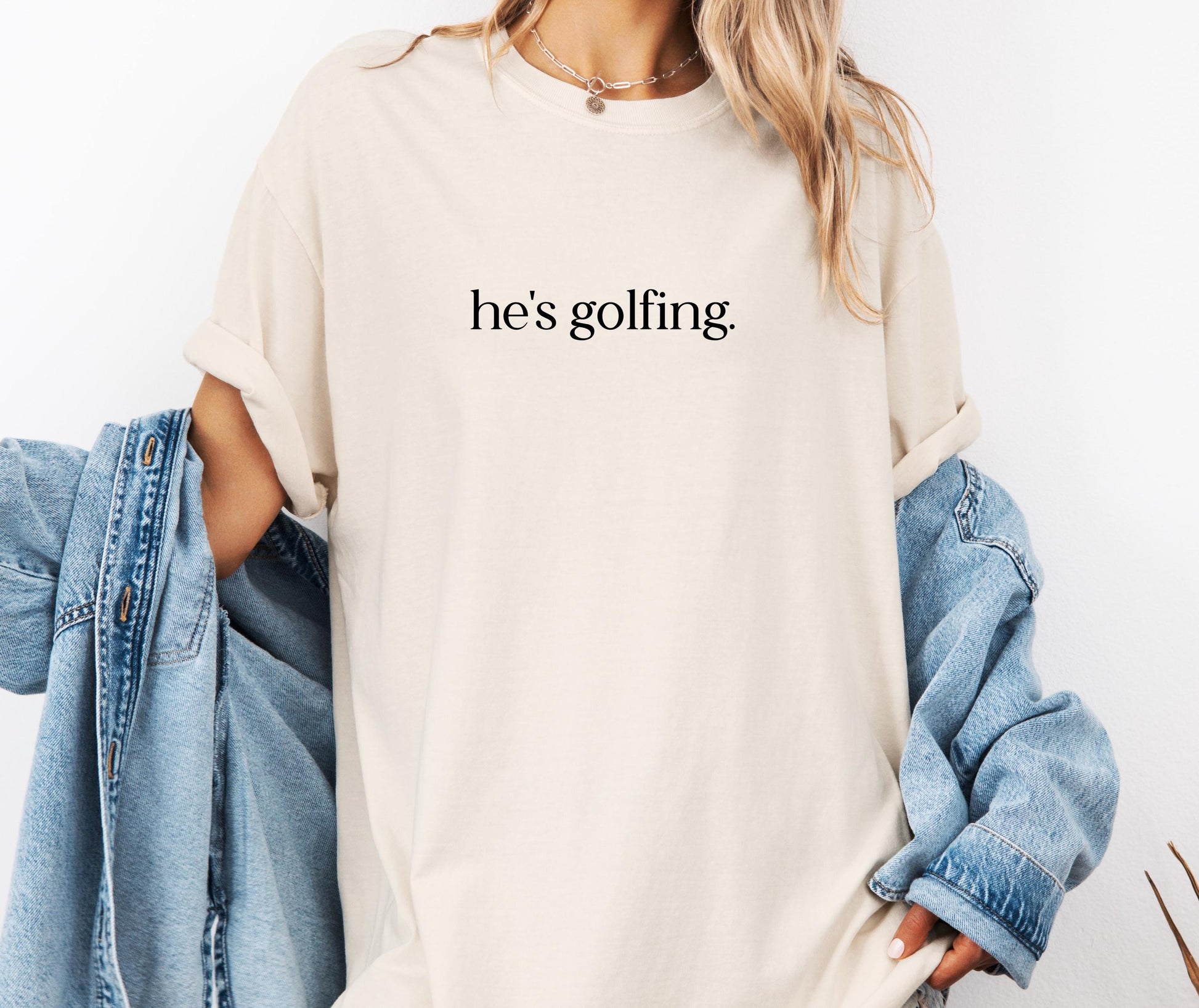 He's Golfing Comfort Colors® Shirt, Sarcastic Sassy Tee, Funny Wife T-shirt, Golf Lover Shirt