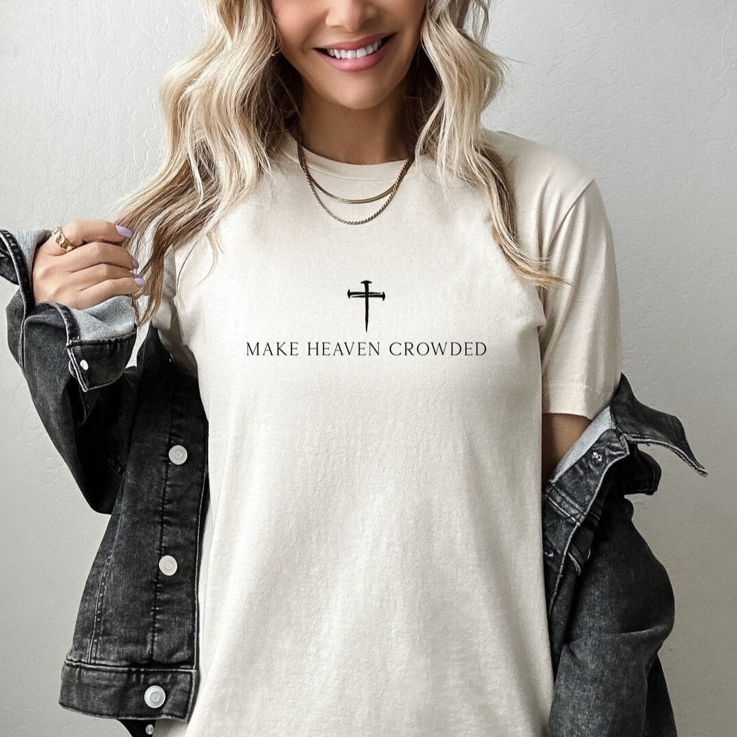 Make Heaven Crowded Christian T-shirt