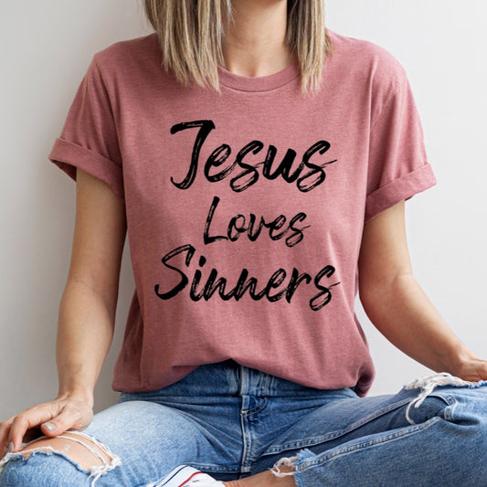 Jesus Loves Sinners, Jesus Love, Christian Gift Unisex Tee Novelty T-Shirt